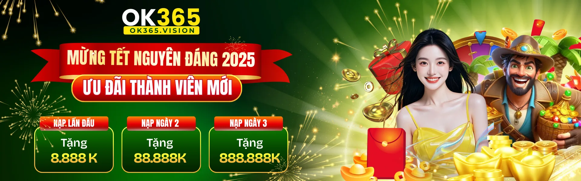 Mừng Tết Nguyên Đáng 2025 - Ưu Đãi Thành Viên Mới - Nạp Lần Đầu Tặng 8.888K - Nạp Ngày 2 Tặng 88.888K - Nạp Ngày 3 Tặng 888.888K
