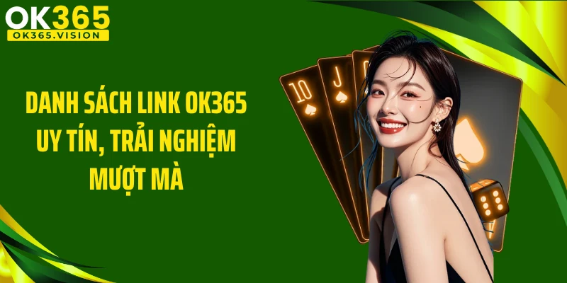 Danh sách link OK365 uy tín, trải nghiệm mượt mà
