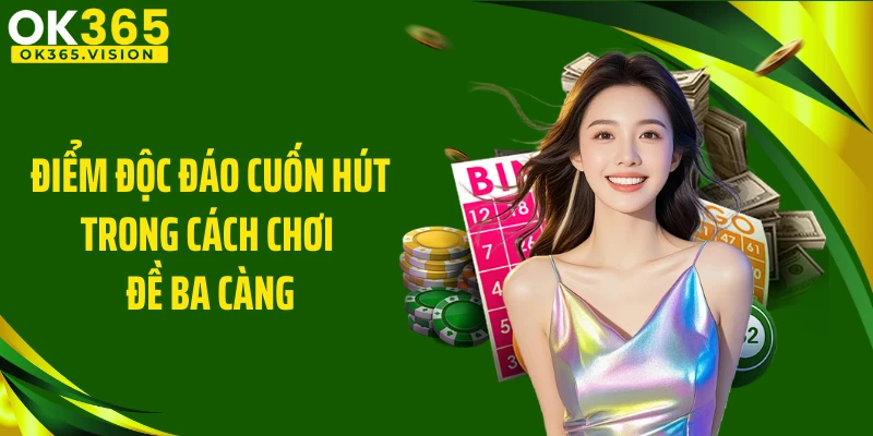 Điểm độc đáo cuốn hút trong cách chơi đề ba càng