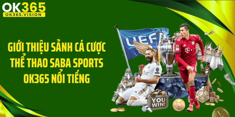 Giới thiệu sảnh cá cược thể thao SABA Sports OK365 nổi tiếng