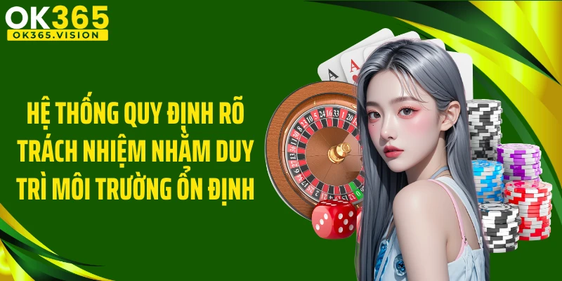 Hệ thống quy định rõ trách nhiệm nhằm duy trì môi trường ổn định