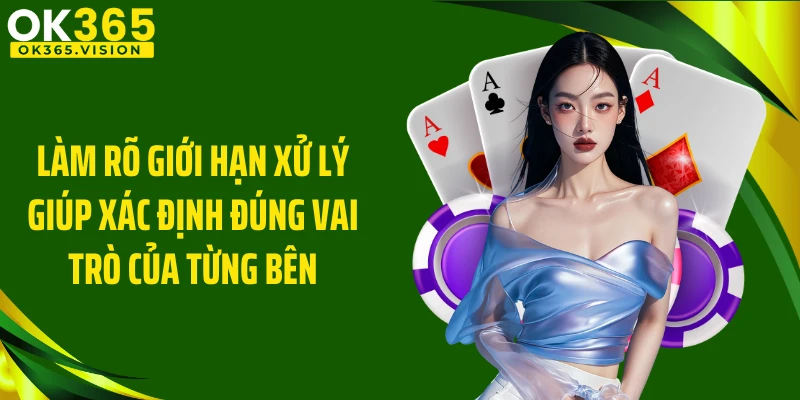 Làm rõ giới hạn xử lý giúp xác định đúng vai trò của từng bên