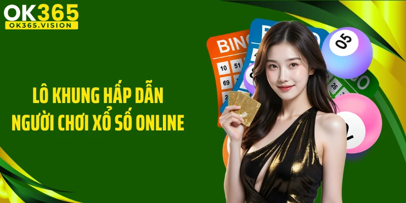 Lô khung hấp dẫn người chơi xổ số online