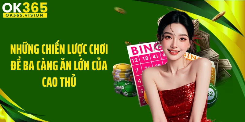 Những chiến lược chơi đề ba càng ăn lớn của cao thủ