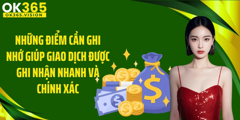 Những điểm cần ghi nhớ giúp giao dịch được ghi nhận nhanh và chính xác