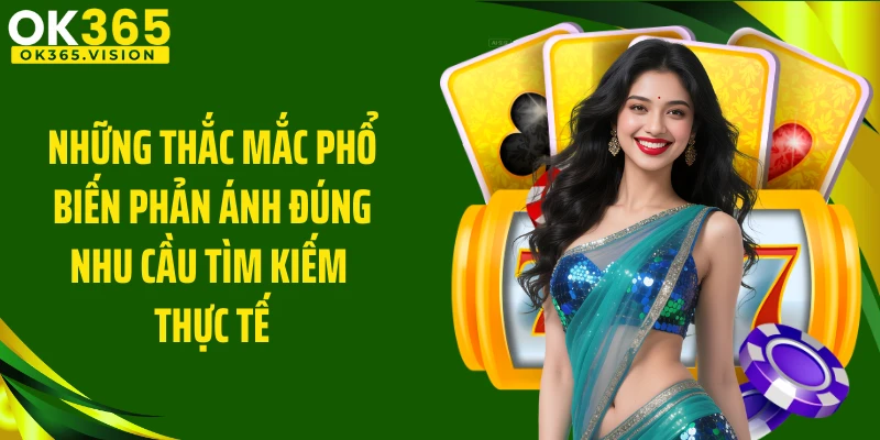 Những thắc mắc phổ biến phản ánh đúng nhu cầu tìm kiếm thực tế