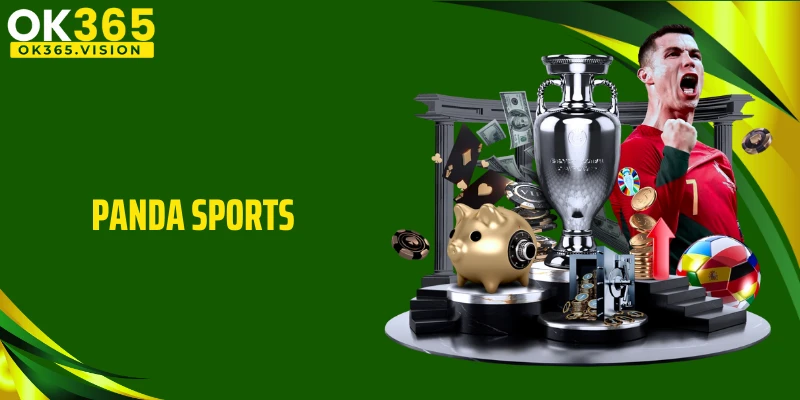 PANDA Sports: Hệ Sinh Thái Cá Độ Thể Thao Đa Dạng Tại OK365