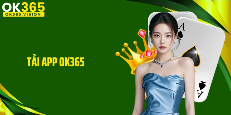 Tải App OK365 - Hướng Dẫn Chi Tiết Dành Cho Người Mới